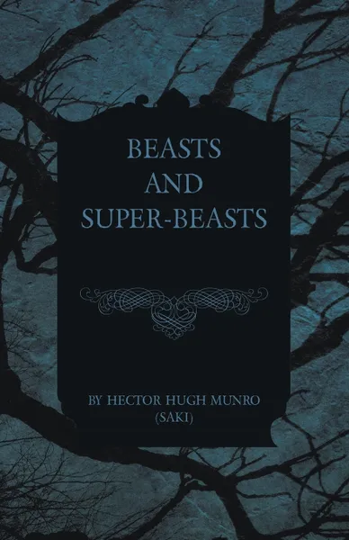 Обложка книги Beasts and Super-Beasts, Hector Hugh Munro (Saki)