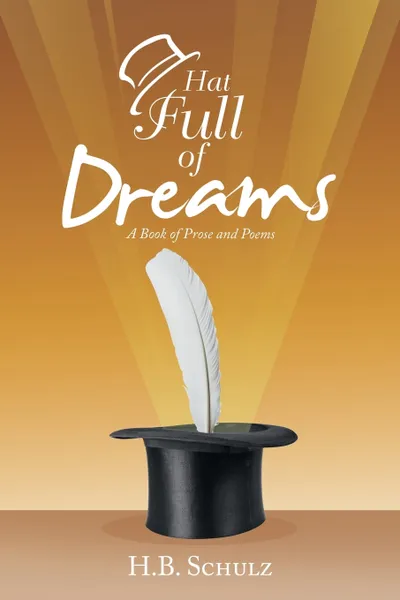 Обложка книги Hat Full of Dreams. A Book of Prose and Poems, H.B. Schulz