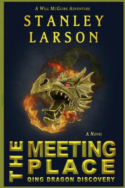 Обложка книги The Meeting Place - Qing Dragon Discovery, Stanley Larson