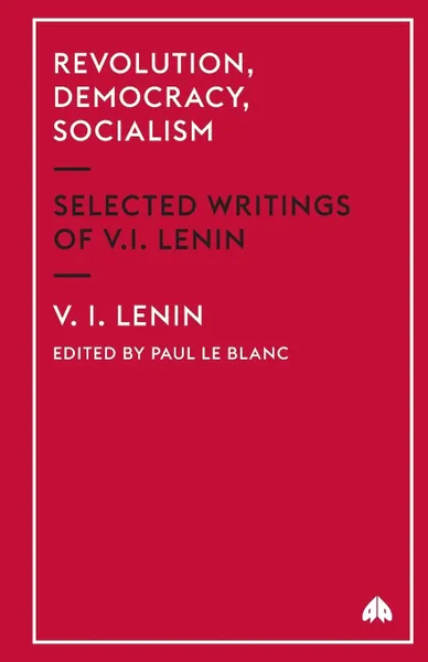 Обложка книги Revolution, Democracy, Socialism. Selected Writings, V I Lenin