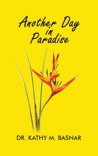 Обложка книги Another Day in Paradise, Dr. Kathy M. Basnar