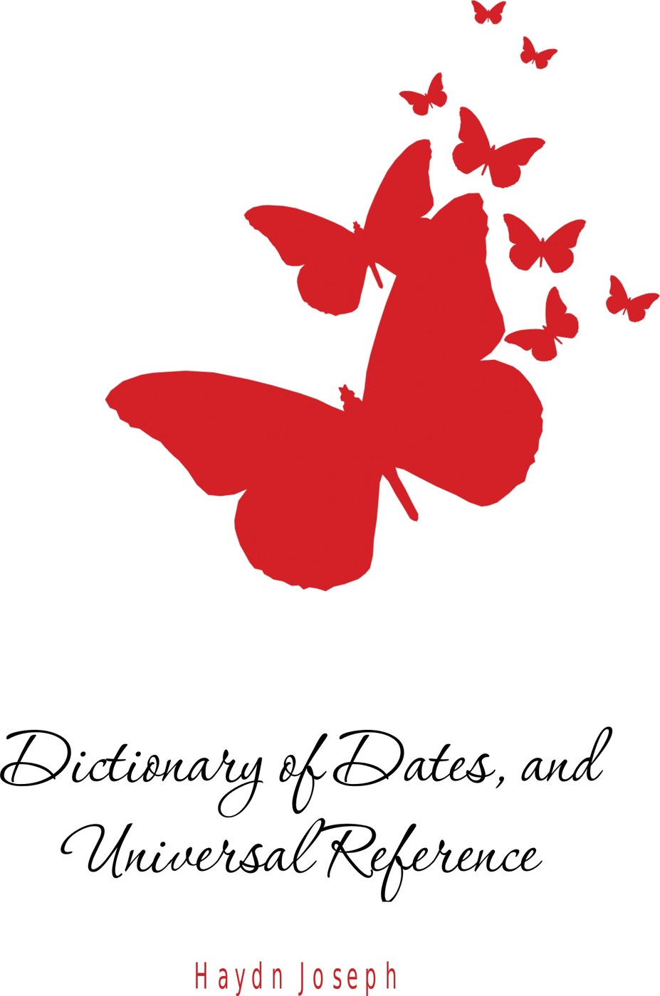 Dictionary of Dates, and Universal Reference