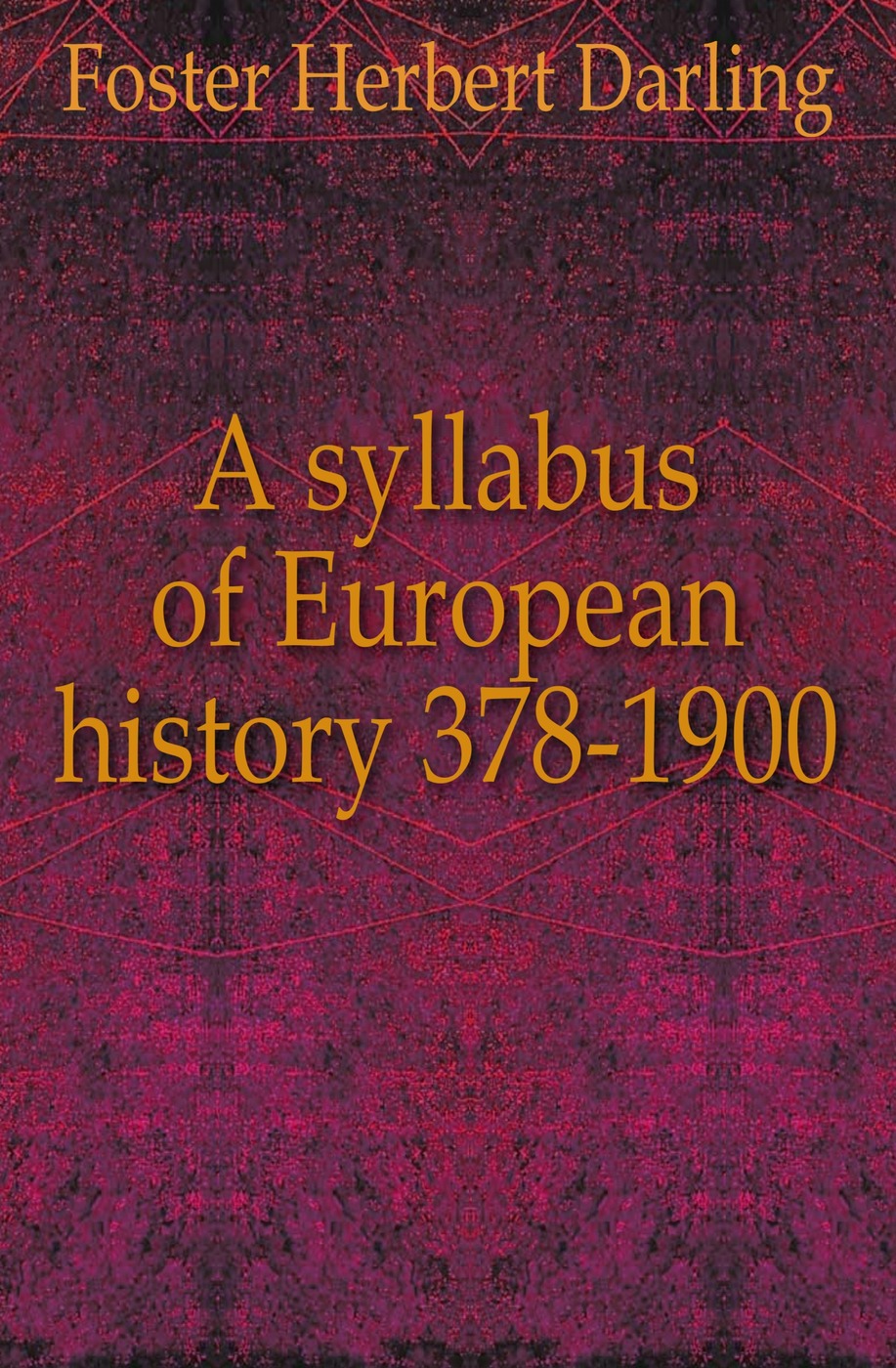 A syllabus of European history 378-1900