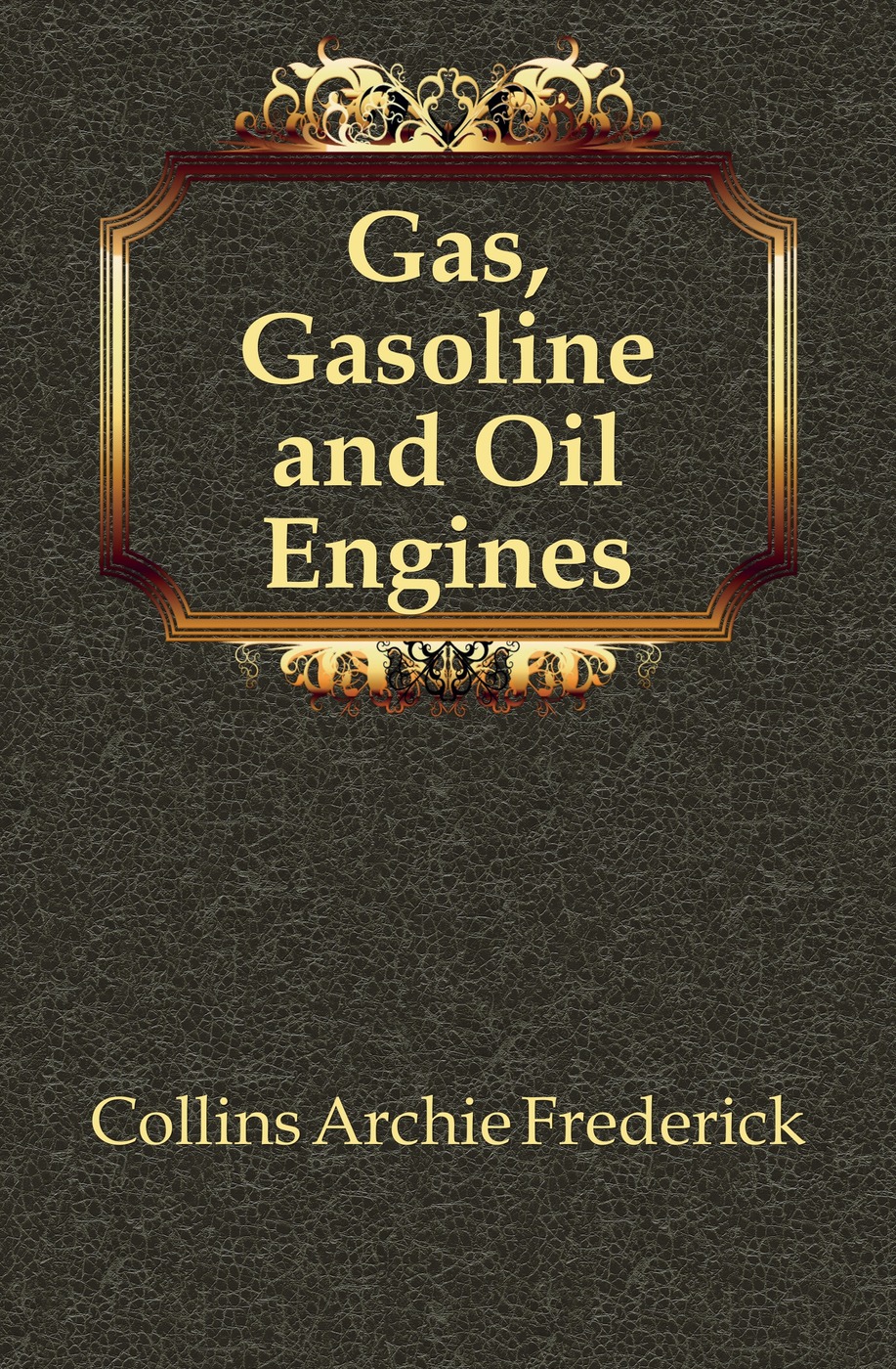 Gas, Gasoline and Oil Engines