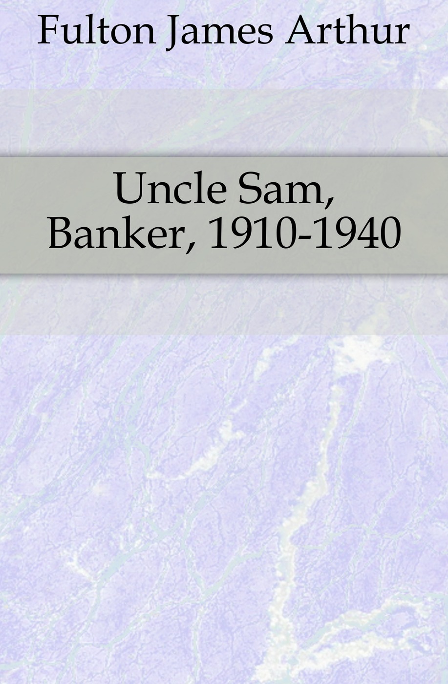 Uncle Sam, Banker, 1910-1940