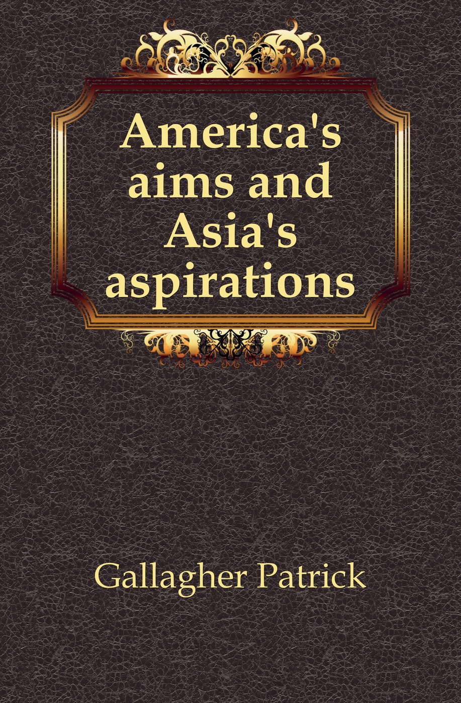 America`s aims and Asia`s aspirations