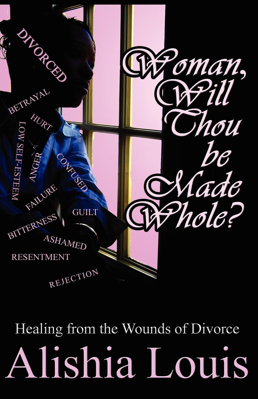 фото Woman, Will Thou Be Made Whole?. Healing from the Wounds of Divorce