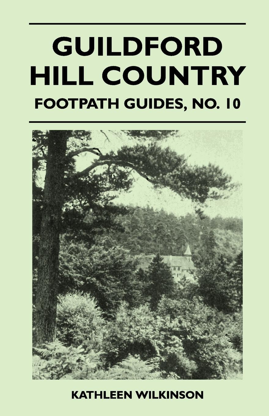 Guildford Hill Country - Footpath Guide. Kathleen Wilkinson Guildford Hill Country - Footpath Guide. Kathleen Wilkinson