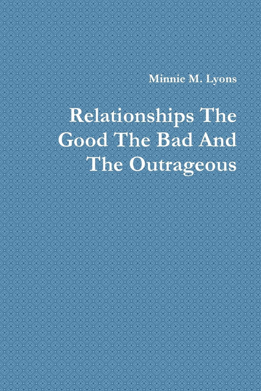 фото Relationships the Good the Bad and the Outrageous