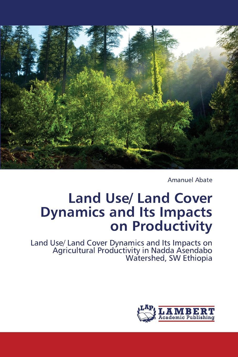 фото Land Use/ Land Cover Dynamics and Its Impacts on Productivity