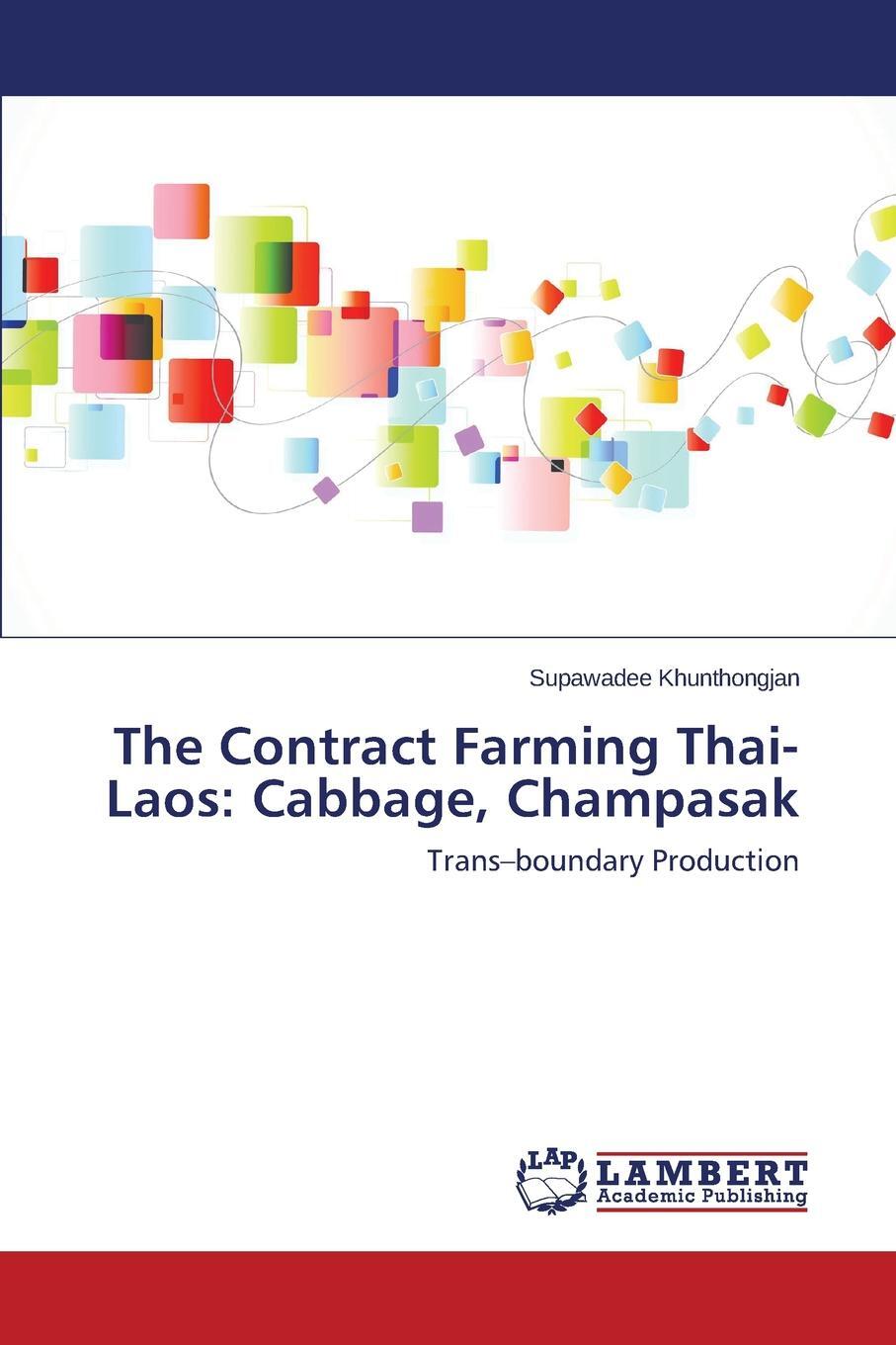 The Contract Farming Thai-Laos. Cabbage, Champasak. Khunthongjan Supawadee The Contract Farming Thai-Laos. Cabbage, Champasak. Khunthongjan Supawadee