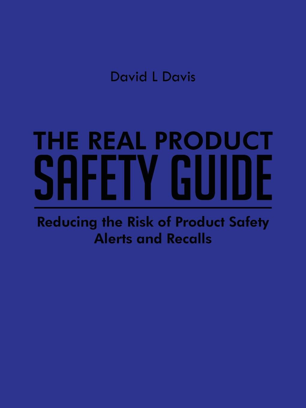 фото The Real Product Safety Guide. Reducing the Risk of Product Safety Alerts and Recalls
