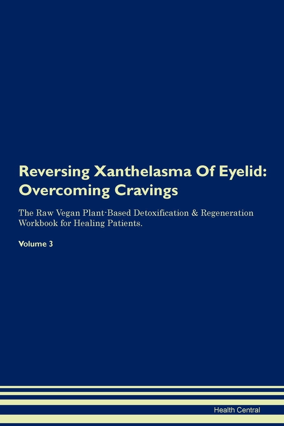 фото Reversing Xanthelasma Of Eyelid. Overcoming Cravings The Raw Vegan Plant-Based Detoxification & Regeneration Workbook for Healing Patients. Volume 3