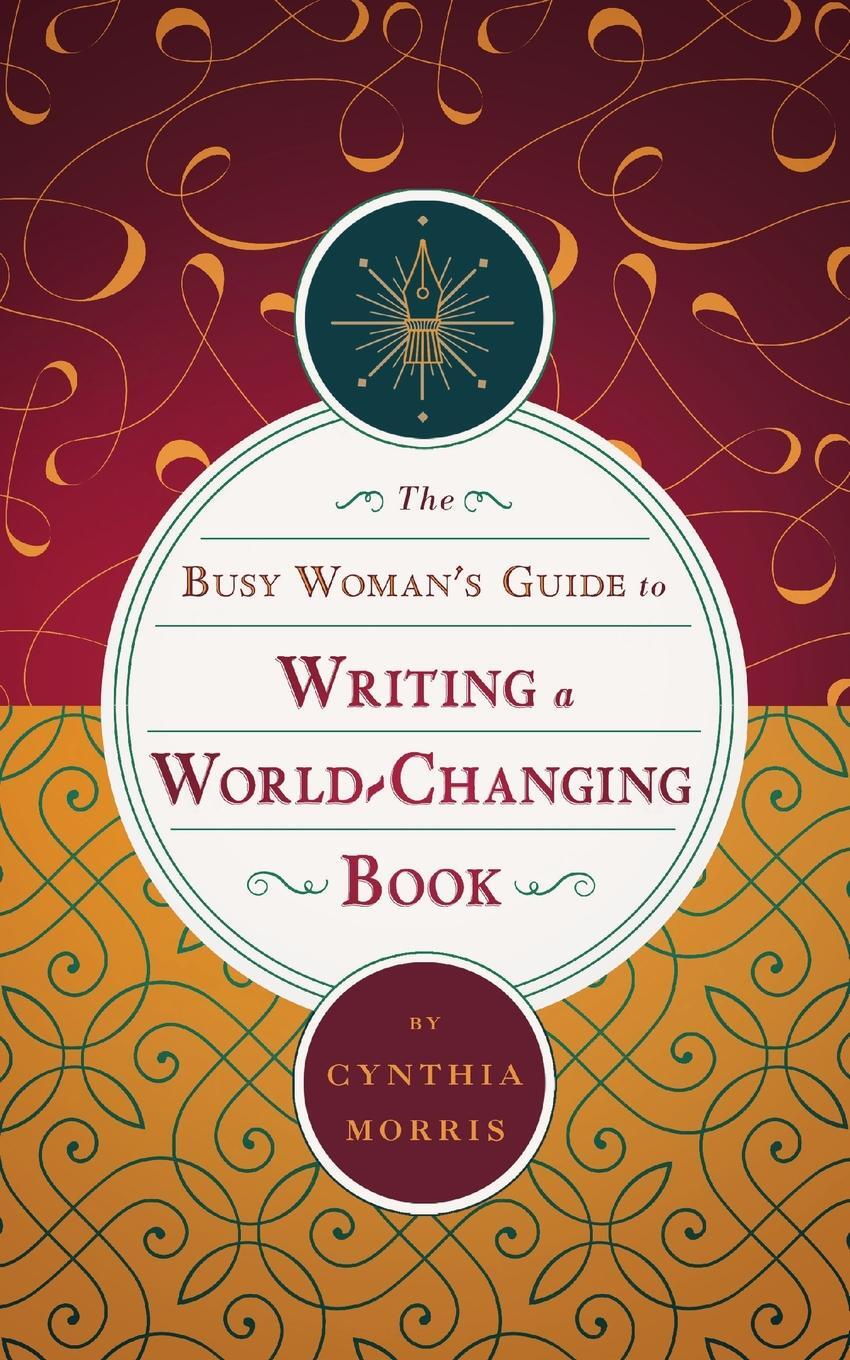 фото The Busy Woman's Guide to Writing a World-Changing Book