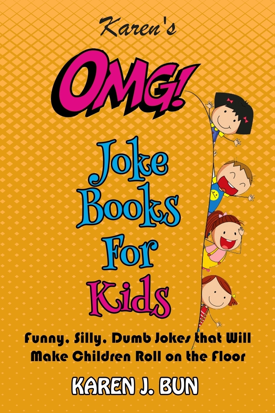 фото Karen's OMG Joke Books For Kids. Funny, Silly, Dumb Jokes that Will Make Children Roll on the Floor Laughing