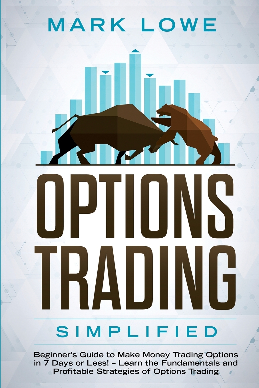 фото Options Trading. Simplified - Beginner's Guide to Make Money Trading Options in 7 Days or Less! - Learn the Fundamentals and Profitable Strategies of Options Trading