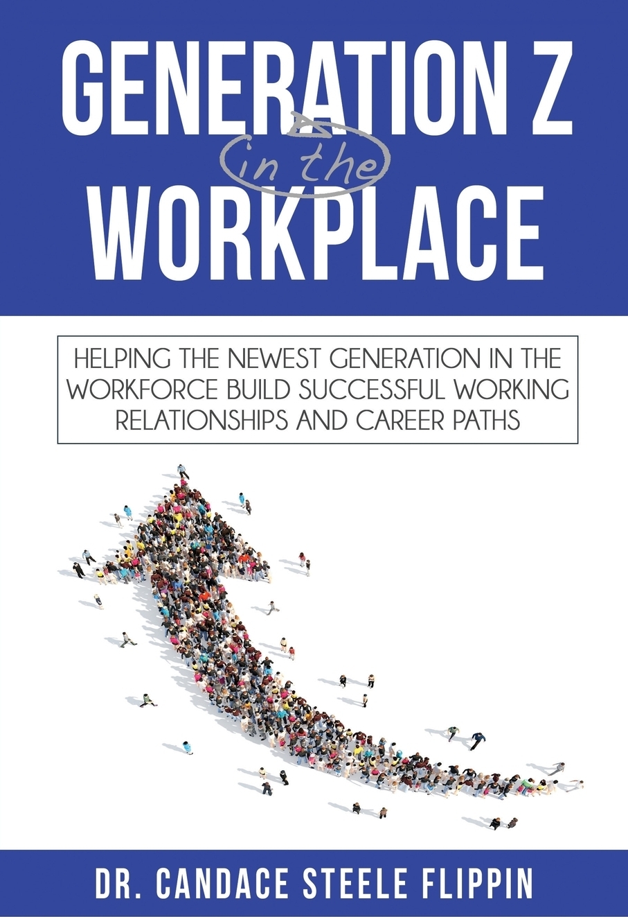 фото Generation Z in the Workplace. Helping the Newest Generation in the Workforce Build Successful Working Relationships and Career Paths