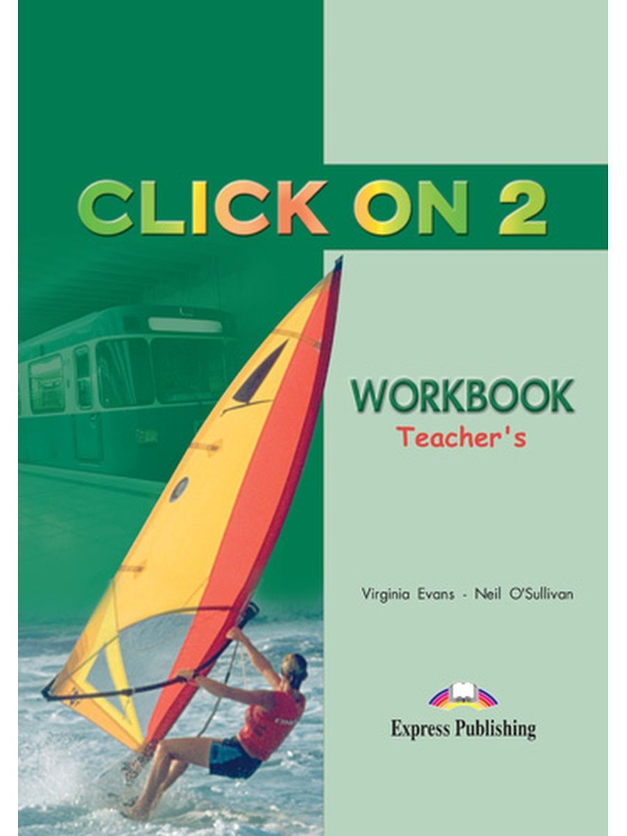 Вирджиния эванс 2. Учебник клик он. Click on 1 Workbook Key. Click on 2 Workbook. Click on 2 teacher Workbook ответы.