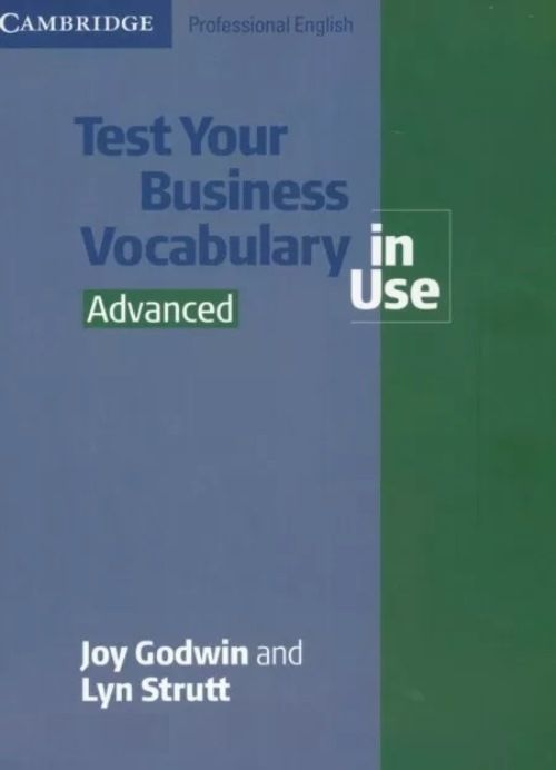 Advanced test. Cambridge English Vocabulary in use Advanced. Test your Business Vocabulary in use. Test your English Vocabulary in use Advanced. Business English Vocabulary in use.