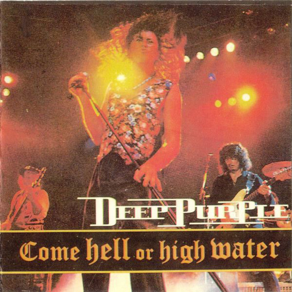 Hells come with me. Deep Purple - come Hell or High Water 1994. Deep Purple come Hell or High Water.