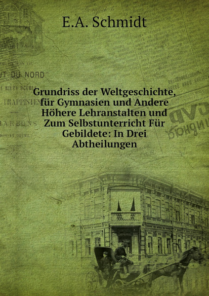 Grundriss Der Weltgeschichte Fur Gymnasien Und Andere Hohere Lehranstalten Und Zum