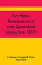 Tom Petrie's reminiscences of early Queensland (dating from 1837) - Constance Campbell Petrie, Tom Petrie