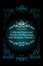 Collected Essays and Articles On Physiology and Medicine, Volume 2 - Flint Austin