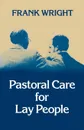 Pastoral Care for Lay People - Frank Wright
