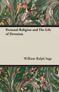 Personal Religion and The Life of Devotion - William Ralph Inge