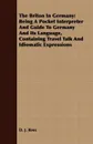 The Briton In Germany. Being A Pocket Interpreter And Guide To Germany And Its Language, Containing Travel Talk And Idiomatic Expressions - D. J. Rees