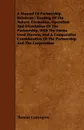 A Manual Of Partnership Relations. Treating Of The Nature, Formation, Operation And Dissolution Of The Partnership, With The Forms Used Therein, And A Comparative Consideration Of The Partnership And The Corporation - Thomas Conyngton