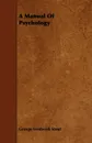 A Manual of Psychology - George Frederick Stout