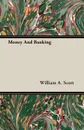 Money and Banking - William A. Scott