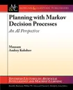 Planning with Markov Decision Processes. An AI Perspective - Andrey Kolobov