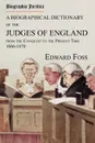 Biographia Juridica. A Biographical Dictionary of the Judges of England From the Conquest to the Present Time 1066-1870 - Edward Foss