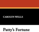 Patty's Fortune - Carolyn Wells