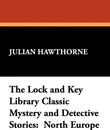 The Lock and Key Library Classic Mystery and Detective Stories. North Europe - Julian Hawthorne