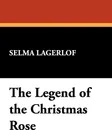The Legend of the Christmas Rose - Selma Lagerlof
