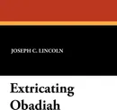 Extricating Obadiah - Joseph C. Lincoln