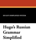 Hugo's Russian Grammar Simplified - Hugo's Simplified System