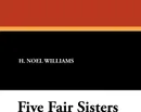 Five Fair Sisters - H. Noel Williams