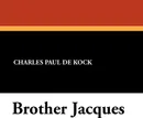 Brother Jacques - Charles Paul De Kock, George Burnham Ives