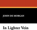 In Lighter Vein - John De Morgan