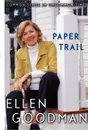 Paper Trail. Common Sense in Uncommon Times - Ellen Goodman