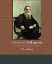 Tolstoy on Shakespeare - Leo Nikolayevich Tolstoy