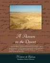 A Passion in the Desert - Honore De Balzac, Ernest Dowson, Ernest Dowson