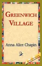 Greenwich Village - Anna Alice Chapin