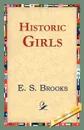 Historic Girls - Elbridge Streeter Brooks, E. S. Brooks