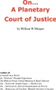 On... a Planetary Court of Justice - William W Moran