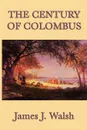 The Century of Colombus - James J. Walsh